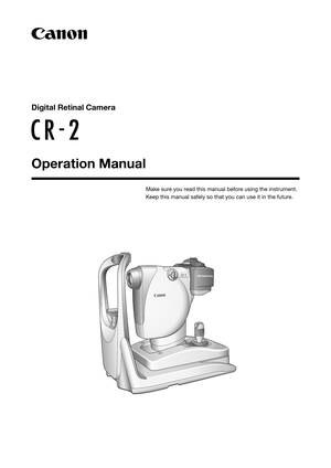 Page 1Digital Retinal Camera
Operation Manual
Make sure you read this manual before using the instrument.
Keep this manual safely so that you can use it in the future. 