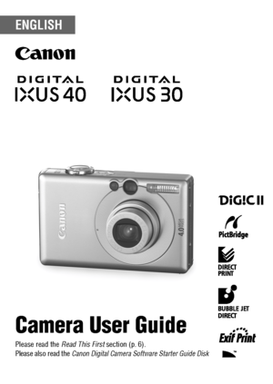 Page 1DIGITAL CAMERACamera User Guide
Please read the Read This First section 
(p. 6)
.
Please also read the Canon Digital Camera Software Starter Guide Disk 
and the Direct Print User Guide.
CEL-SE7WA210 © 2004 CANON INC. PRINTED IN THE EU
Camera User GuideENGLISH
CANON INC.30-2 Shimomaruko 3-chome, Ohta-ku, Tokyo 146-8501, JapanEuropa, Africa & Middle EastCANON EUROPA N.V.PO Box 2262, 1180 EG Amstelveen, The NetherlandsCANON (UK) LTDFor technical support, please contact the Canon Help Desk:
P.O. Box 431,...