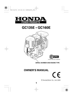 Page 11
OWNER’S MANUAL
SERIAL NUMBER AND ENGINE TYPE
GC135E  GC160E
Honda Motor Co., Ltd. 2003 06/12/01 19:14:14 32Z2L600_001 