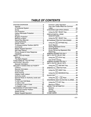 Page 3 
– 3 – 
TABLE OF CONTENTS 
SYSTEM OVERVIEW ....................................5 
General .......................................................5 
A Partitioned System ..................................6 
Zones ..........................................................6 
Fire Protection ............................................6 
Carbon Monoxide Protection ......................6 
Alarms .........................................................6 
Burglary Protection...