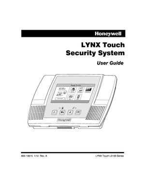 Page 1 
 
 
 
  
 
LYNX Touch 
  Security System
  
 
User Guide 
  
 
Security Automation
Messages
News Traffic722
68
351:
F
PMOctober 26, 2011
5-Day Forecast
Feels Like 71
Mostly Sunny
F
Ready To Arm
 
 
 
 
 
800-10615  1/12  Rev. A  LYNX Touch L5100 Series    