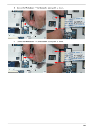 Page 145Chapter 3135
d.Connect the Media Board FFC and close the locking latch as shown.
e.Connect the Media Board FFC and close the locking latch as shown. 