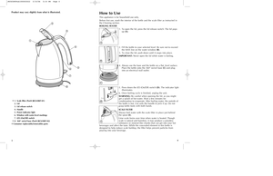 Page 34
How to UseThis appliance is for household use only.
Before first use, wash the interior of the kettle and the scale filter as instructed in
the Cleaning section.
BOILING WATER
1. To open the lid, press the lid release switch. The lid pops
up (A).
2. Fill the kettle to your selected level. Be sure not to exceed
the MAX line on the water window (B). 
3. To close the lid, push down until it snaps into place.
IMPORTANT:Never open the lid while water is boiling.
4. Always use the base and the kettle on a...