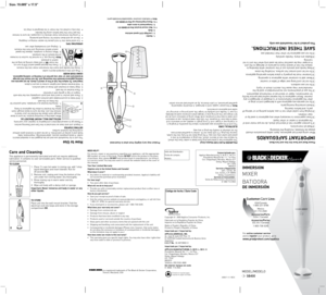 Page 2
Size: 19.685" x 17.5"
2009/11-4-19E/S
Please Read and Save this Use and Care Book. 
IMPORTANT SAFEGUARDS
When using electrical appliances, basic safety precautions should 
always be followed, including the following:
❍	Read all instructions.
❍	To protect against risk of electrical shock, do not put motor end of 
the appliance in water or other liquid.
❍	Close supervision is necessary when any appliance is used by or 
near children.
❍	Unplug from outlet when not in use, before putting on or...