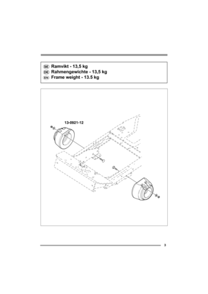 Page 33
Ramvikt - 13,5 kg
Rahmengewichte - 13,5 kg
Frame weight - 13.5 kg
13-0921-12 