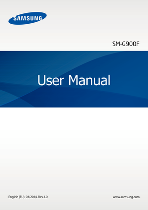 Page 1www.samsung.com
User Manual
SM-G900F
English (EU). 03/2014. Rev.1.0  