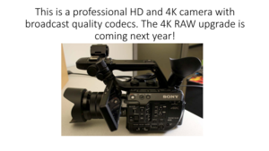 Page 2This	is	a	professional	HD	and	4K	camera	with	
broadcast	quality	codecs.	The	4K	RAW	upgrade	is	 coming	next	year! 