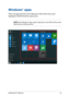 Page 4343
Windows®
 apps
These are apps pinned on the right pane of the Start menu and 
displayed in tiled-format for easy access.
NOTE: Some Windows® apps require signing in to your Microsoft account 
before they are fully launched.
Notebook PC E-Manual   