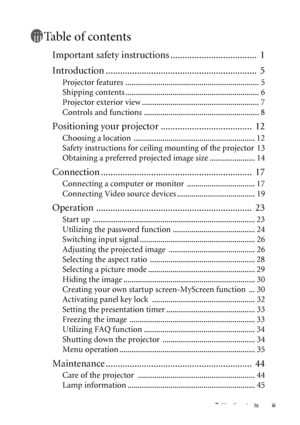 Page 3Table of contents iii
Table of contents
Important safety instructions ....................................  1
Introduction ...............................................................  5
Projector features ................................................................. 5
Shipping contents ................................................................. 6
Projector exterior view ......................................................... 7
Controls and functions...