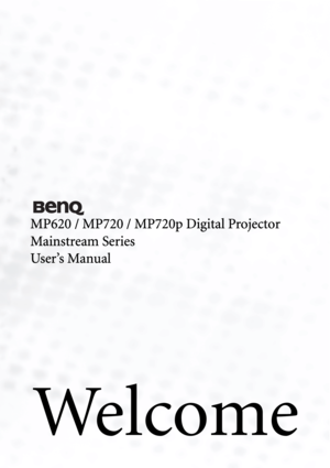 Page 1We l c o m e
MP620 / MP720 / MP720p Digital Projector
Mainstream Series
User’s Manual 