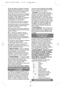 Page 1313
15.Ne pas utiliser le nettoyeur à pression
lorsque la grille d’entrée d’eau n’y est pas
rattachée. Toujours s’assurer que la grille
est exempte de débris et de dépôts.
16.Ne jamais faire fonctionner le nettoyeur
lorsque certaines pièces sont manquantes
ou brisées. Vérifier régulièrement
l’équipement et faire réparer ou remplacer
immédiatement les pièces usées ou
endommagées, le cas échéant. 
17.N’utiliser que les buses, les pièces et
les accessoires fournis avec la machine.
18.Ne jamais laisser le...