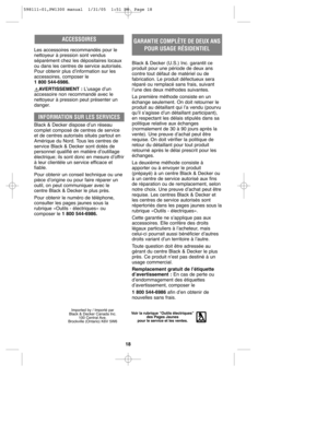 Page 18Les accessoires recommandés pour le
nettoyeur à pression sont vendus
séparément chez les dépositaires locaux
ou dans les centres de service autorisés.
Pour obtenir plus d’information sur les
accessoires, composer le 
1 800 544-6986.
AVERTISSEMENT :L’usage d’un
accessoire non recommandé avec le
nettoyeur à pression peut présenter un
danger.
INFORMATION SUR LES SERVICES 
Black & Decker dispose d’un réseau
complet composé de centres de service
et de centres autorisés situés partout en
Amérique du Nord. Tous...