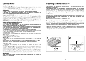 Page 1019
Cleaning and maintenanceThe outside of the cabinet can be cleaned with a non-abrasive cleaning agent
suitable for a gloss finish.
The dishwasher does not require special maintenance, because the tank is self-
cleaning. Regularly wipe the door gasket with a damp cloth to remove any food
remains or rinse aid. It is advisable to remove limestone deposits or dirt periodically,
by doing an empty wash; pour a glass of vinegar on the bottom of the tank and select
the light wash.
If, in spite of the routine...