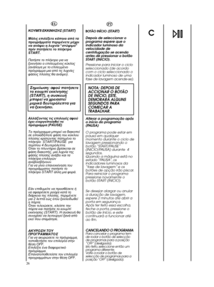 Page 2626CPTBOTÃO INÍCIO(START)
Depois de seleccionar o
programa espere que o
indicador luminoso da
velocidade de
centrifugação se acenda
antes de pressionar o botão
START (INICIO).
Pressione para iniciar o ciclo
seleccionado (de acordo
com o ciclo seleccionado o
indicador luminoso de uma
fase de lavagem acende-se).NOTA: DEPOIS DE
ACCIONAR O BOTÃO
DE INÍCIO, ESTE,
DEMORARÁ ALGUNS
SEGUNDOS PARA
COMEÇAR A
TRABALHAR.Alterar a programação após
o início do programa
(PAUSA)
O programa pode estar em
pausa em qualquer...