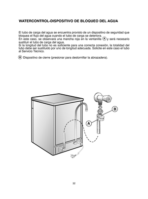 Page 3232
El tubo de carga del agua se encuentra provisto de un dispositivo de seguridad que 
bloquea el flujo del agua cuando el tubo de carga se deteriora. 
En este caso, se observará una mancha roja en la ventanilla     y será necesario
sustituir el tubo de carga del agua. Si la longitud del tubo no es suficiente para una correcta conexión, la totalidad deltubo debe ser sustituido por uno de longitud adecuada. Solicite en este caso el tuboal Servicio Técnico. 
Dispositivo de cierre (presionar para...