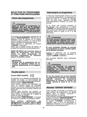 Page 3636
SELECTION DU PROGRAMME 
ET FONCTIONS PARTICULIERES
Choix des programmes
ATTENTION! Avant de lancer un programme, lesélecteur doit être sur la position"RESET" et le voyant "LAVAGE” (      )doit être éteint. Vérifier que la touche"MARCHE/ARRET" (    ) est enclenché. 
Pour lancer un programme, appuyer sur la touche  “MARCHE/ARRET”puis tourner le sélecteur (vers la gauche ou la droite)jusqu’à ce que le curseur (     ) soit en ligneavec le symbole du programme requis. Après environ 4...