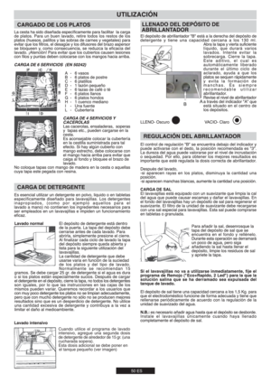 Page 50X3?Z Cuando utilice el programa de lavado
intensivo, agregue una segunda dosis
de detergente de alrededor de 15 gr. (una
cucharada sopera). 
Esta dosis adicional se debe poner en 
el tanque pequeño (ver imagen)
A
B 