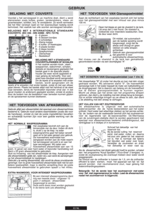 Page 6363 NL
 Bij een intensief afwasprogramma dient  
  nog een tweede dosis - ongeveer 15    
  gram (1 eetlepel) - afwasmiddel    
  toegevoegd te worden. 
  Deze extra dosis moet worden geplaatst 
  in de kleine tank (zie afbeelding)
  HET DOSEREN VAN Glansspoelmiddel (van 1 t/m 4)
A
B 