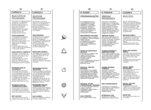 Page 285455
IT
CAPITOLO 8
SELEZIONE
PROGRAMMI
Per trattare i vari tipi di 
tessuto e le varie gradazioni
di sporco, la lavatrice ha
fasce di programmi diversiper tipo di tessuto,
temperatura e durata
(vedere tabella programmi
di lavaggio). TESSUTI RESISTENTI 
I programmi sono realizzati
per sviluppare il massimo
grado di lavaggio e i
risciacqui, intervallati da fasi
di centrifuga, assicurano un
perfetto risciacquo.
La centrifuga finale alla
massima velocità assicura
un’ottima strizzatura. TESSUTI MISTI E...