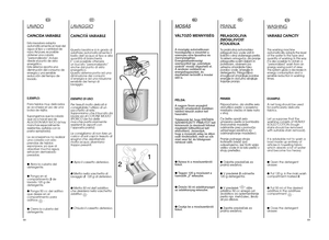 Page 356869
EN
W
ASHING
VARIABLE CAPACITY 
This washing machine 
automatically adapts the level
of the water to the type and
quantity of washing. In this wayit is also possible to obtain a
“personalized” wash from an
energy saving point of view.
This system gives a decrease in
energy consumption and a
sensible reduction in washing
times.
EXAMPLE: A net bag should be used 
for particularly delicate
fabrics. Let us suppose that the 
washing consists of HEAVILY
SOILED COTTON (tough
stains should be removed
with...