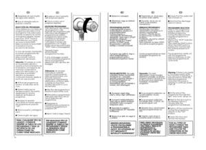 Page 367071
IT
● Si assicuri che il rubinetto
dell’acqua sia aperto.
● Che lo scarico sia in
posizione regolare. 
SELEZIONE PROGRAMMA 
Fate riferimento alla tabella
dei programmi o alla
legenda dei programmi sulla
macchina, per scegliere il
programma più adatto.
Il programma viene scelto
ruotando la manopola
programmi e facendo
coincidere il numero del
programma con l’indice(Dopo alcuni secondi la spia
“STOP” inizia a lampeggiare). 
Premete il tasto 
AVVIO/PAUSA.
Il programma ha inizio. 
Il ciclo di lavaggio...