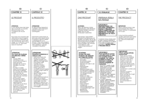 Page 33FR
IT
64
65
CHAPITRE 10LE PRODUITATTENTION: si vous devez laver des tapis,des couvre-lits ou d’autrespièces lourdes, nousconseillons de ne pasessorer. Pour laver à la machine des vêtements et de la lingeriese reporter à l’étiquette quidoit mentionner “pure lainevierge” et l’indication “ne sefeutre pas” ou “peut êtrelavé en machine”.ATTENTION: Au cours de la phasede sélection vérifierque:- aucun objet métallique ne setrouve dans le linge àlaver (boucles,épingles de nourrice,épingles, monnaie,etc.);- les...