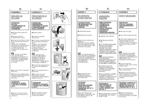 Page 610
11
FR
IT
CAPITOLO 3PRESCRIZIONI DISICUREZZAATTENZIONE: PER QUALSIASIINTERVENTO DI PULIZIAE MANUTENZIONEDELLA LAVATRICE●Tolga la spina.●Chiuda il rubinetto dell’acqua.●La  
Candy
correda tutte le 
sue macchine di messa aterra.Si assicuri che l’impiantoelettrico sia provvisto dimessa a terra in casocontrario richiedal’intervento di personalequalificato. 
Apparecchio 
conforme alle DirettiveEuropee 73/23/CEE e89/336/CEE , sostituiterispettivamente da2006/95/CE  e 2004/108/CE ,e successive modifiche.●Non...