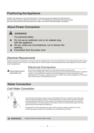 Page 2016
Electrical Requirements
Ensure the voltage and frequency of the power being corresponds to
those on the rating plate. Only insert the plug into an electrical socket which is earthed
properly. If the electrical socket to which the appliance must be connected is not
appropriate for the plug , replace the socket, rather than using a adaptors or the like as
they could cause overheating and burns.
Electrical Connection
Insure proper ground
exists before use
Please look at the rating label  to know the...