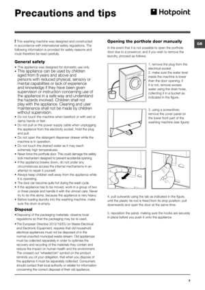 Page 77
GB
20
Precautions and tips
! This washing machine was designed and constructed 
in accordance with international safety regulations. The 
following information is provided for safety reasons and 
must therefore be read carefully.
General safety
• This appliance was designed for domestic use only.
• This appliance can be used by children 
aged from 8 years and above and 
persons with reduced physical, sensory or 
mental capabilities or lack of experience 
and knowledge if they have been given...