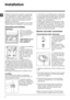 Page 22
GB
Installation
2. If the floor is not perfectly level, compensate 
for any unevenness by tightening or loosening 
the adjustable front feet (see figure); the angle 
of inclination, measured according to the 
worktop, must not exceed 2°.
Levelling your appliance correctly will provide 
it with stability and avoid any vibrations, noise 
and shifting during operation. If it is placed on 
a fitted or loose carpet, adjust the feet in such 
a way as to allow enough room for ventilation 
beneath the washing...