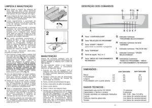 Page 1121 20
12
1b
MANUTENÇÃO
Depois de concluído qualquer ciclo de
lavagem, é essencial fechar a alimentação de
água e desligar a máquina com a tecla de
ligar/desligar.
Se não pretender utilizar a sua máquina
durante algum tempo, é conveniente
observar as seguintes regras:
1.Execute um ciclo de lavagem com a
máquina vazia, mas com detergente, a fim
de limpar eventuais depósitos existentes
na máquina;
2.Desligue a ficha do cabo de alimentação
eléctrica da máquina da tomada de
alimentação de corrente;
3.Feche a...