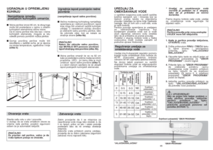 Page 3365
*Uredjaj za omek‰avanje vode
vorniãki je pode‰en na 3. stupanj,
tako da je prikladan za veçinu
korisnika.Prema stupnju tvrdoçe va‰e vode, uredjaj
za omek‰avnje vode regulirajte na
slijedeçi naãin:
ZNAâAJNO
Perilica posudja prije ovog postupka
UVIJEK mora biti iskljuãena.
1.Kada je perilica posudja iskljuãena,
OTVORITEvrata.
2.DrÏite pritisnutom PRVU i TREåU tipku
(s lijeve strane) i istovremeno
pritisnite tipku “UKLJUâENO/
ISKLJUâENO".
3.Otpustite tipku kada se ukljuãi jedan od
svjetlosnih...