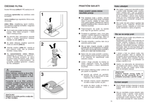 Page 3875
PRAKTIâNI SAVJETIKako postiçi zaista dobre 
rezultate pranja■Prije stavljanja sudja u perilicu, uklonite
sve ostatke hrane (kosti, ljuske, komadiçe
mesa ili povrça, ostatke od kave, koÏu
voça, pepel cigareta, ãaãkalice itd.) kako bi
sprijeãili zaãepljenje filtra, odvodne cijevi ili
mlaznica za pranje.
■Preporuãujemo da sudje ne ispirete
prije nego ‰to ga stavite u perilicu.
■Ponekad su pladnjevi, tave i lonci jako
zaprljani i sadrÏe zagorene ili zapeãene
ostatke hrane, u tom sluãaju, takvo je
sudje...