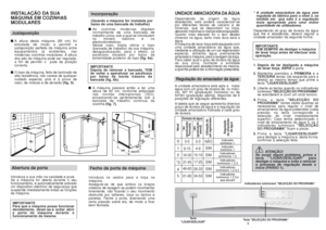 Page 59
8
7
598
556/573
5INSTALAÇÃO DA SUA
MÁQUINA EM COZINHAS
MODULARESJustaposição■Aaltura desta máquina (85 cm) foi
estudada de modo a permitir a
justaposição perfeita da máquina entre
equipamentos já existentes, nas
modernas cozinhas modulares. A altura
dos pés da máquina pode ser regulada,
a fim de permitir o  juste da posição
correcta.
■O topo da máquina, feito de laminado de
alta resistência, não carece de qualquer
cuidado especial, pois é à prova de
calor, de nódoas e de abrasão (fig. 5).Abertura da...