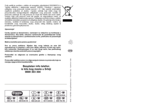 Page 1608.05 - 41027850- www.graficaestampa.it - Printed in Italy - Imprimé en Italie
SRBOvaj ureðaj je oznaèen u skladu sa evropskim standardima 2002/96/EZ-a o 
otpadu elektriène i elektronske oprema (WEEE). Pravilnom i sigurnom 
odlaganju ovog proizvoda možete pomoæi i Vi i tako spreèiti potencijalne 
negativne posledice za okolinu i ljudsko zdravlje koje inaèe mogu biti 
prouzrokovane neodgovarajuæim odlaganjem ovog proizvoda. Oznaka na 
proizvodu pokazuje da ovaj proizvod ne može biti tretiran kao kuæni...