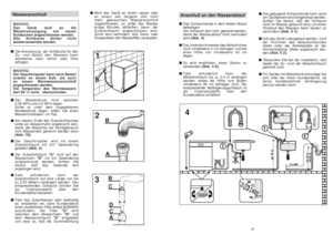 Page 4691
Anschluß an den Wasserablauf■Das Schlauchende in dem festen Ablauf
befestigen. 
Der Schlauch darf nicht  geknickt werden,
damit der Wasserablauf nicht verhindert
wird (Abb. 4).
■Das Innendurchmesser des Ablaufrohres
muß mindestens 4 cm betragen und bei
einer Höhe von mindestens 40 cm
liegen. 
■Es wird empfohlen, einen Siphon zu
verwenden (Abb. 4 X). 
■Falls erforderlich kann der
Ablaufschlauch bis zu 2,5 m verlängert
werden, wobei die Höhe vom Boden
mindestens 85 cm betragen muß. Der
entsprechende...