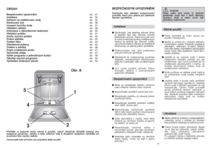 Page 1631
BEZPEâNOSTNÍ UPOZORNùNÍDodrÏujte tato základní bezpeãnostní
pravidla, která jsou platná pro jakékoliv
domácí spot
ﬁebiãe.
Instalace■Zkontrolujte, zda zástrãka p
ﬁívodní ‰ÀÛry
je stejného typu jako zásuvka rozvodu
elektrického proudu. Pokud tomu tak není,
je nutné provést její v˘mûnu kvalifikovanou
osobou za správn˘ typ. ZároveÀ ovûﬁte,
zda pﬁívodní kabel k zásuvce je dostateãnû
dimenzován na celkov˘ pﬁíkon spotﬁebiãe.
■Pﬁekontrolujte, zda není po‰kozena
pﬁívodní ‰ÀÛra ke spotﬁebiãi.
■V‰eobecnû se...