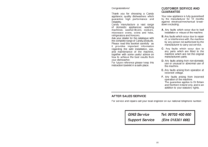 Page 41Congratulations!
Thank you for choosing a Candy
appliance; quality dishwashers which
guarantee high performance and
reliability.
Candy manufacture a vast range
of domestic appliances: washing
machines, washer/dryers, cookers,
microwave ovens, ovens and hobs,
refrigerators and freezers.
Ask your dealer for the catalogue with
the complete range of Candy products.
Please read this booklet carefully  as
it provides important information
regarding the safe installation, use,
and maintenance of the machine,...