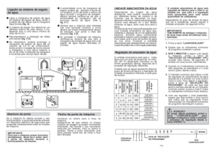 Page 5711 3
UNIDADE AMACIADORA DA ÁGUADependendo da origem da água
abastecida, esta poderá caracterizar-se
por diferentes teores de calcário e de
minerais, que se depositam na loiça,
deixando manchas e marcas esbranquiçadas.
Quanto mais elevado for o teor destes
minerais na água, tanto mais dura será a
água.
Amáquina de lavar loiça está equipada com
uma unidade amaciadora da água que,
mediante a utilização de um sal regenerador
especial, alimenta água previamente
amaciada à máquina, para a lavagem da loiça....