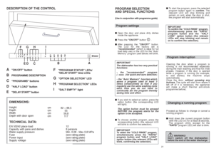 Page 1120
EN 50242 place load
Capacity with pans and dishes
Water supply pressure 
Fuse
Power input
Supply voltage12
8 persons
Min. 0,08 - Max 0,8 MPa
(see rating plate)
(see rating plate)
(see rating plate)DESCRIPTION OF THE CONTROL
TECHNICAL DATA: DIMENSIONS:Height
Depth 
Width 
Depth with door open
cm
cm
cm
cm82 ÷ 88,5
55
59,8
11 7
A
"ON/OFF" button 
B
PROGRAMME DESCRIPTION 
C
"PROGRAMS" buttons
D 
"HALF LOAD" button
E
"DELAY START" button 
F 
"PROGRAM STATUS" LEDs/...