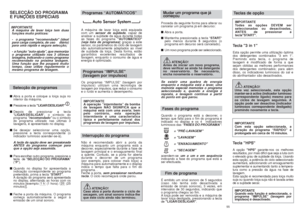 Page 2855
Mudar um programa que já
começouProceda da seguinte forma para alterar ou
cancelar um programa já em decurso:
■Abra a porta. 
■Mantenha pressionada a tecla "START"
pelo menos durante 5segundos (o
programa em decurso será cancelado).  
■Um novo programa pode ser seleccionado.
ATENÇÃO!
Antes de iniciar um novo programa,
deve verificar se ainda há detergente
no reservatório. Se necessário,
encha novamente o reservatório.
Se existir uma quebra de energia
enquanto a máquina está a lavar, uma...