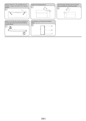 Page 1110 ES
Quite las tapas (A) y (B), ajustadas por los tornillos y saque una parte de la caja de mandos.
 Desapriete la bisagra derecha.
5
Ajuste la bisagra del lado superior izquierdo que se encuentra en su kit de accesorios.
6
Quite la clavija de la parte izquierda e introdúzcala en la parte derecha de la hendidura central e inferior.
7
Una las bisagras y las puertas de arriba a abajo.1 2 3
8
4
 