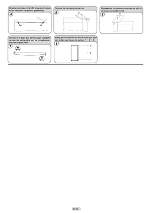 Page 2120 NL
Verwijder de dopjes (A) en (B), draai de schroeven 
los en verwijder het paneel gedeeltelijk. Schroef het rechterscharnier los
5
Monteer het links-boven-scharnier dat zich in 
de accessoireskit bevindt
Verwijder het dopje aan de linkerzijde en plaats 
het aan de rechterzijde van de middelste en 
onderste inzetstukken.Breng de scharnieren en deuren weer aan door 
van onder naar boven te werken, 1  2  3
46
7
8
 
