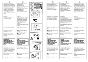 Page 25EN
DA
SV
FI
NO
The maximum load for
heavy fabrics is 3 kg, while, in
the case of delicate fabrics,
it is advisable not to exceed
2 kg (1 kg in the case of
machine washable articles
in “Machine Washable
Woollens”) so as to avoid
the formation of creases
which may be difficult to
iron. A net bag should be
used for particularly delicate
fa br ics .
EXAMPLE:
The advice of Candy is set
out in the washing
programme table:
 Ensure that article labels
carry the indication 60°C.
 Open the door by
pressing...