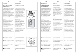 Page 32FR
IT
LA
VAGGIO
CAPACITÁ VARIABILEQuesta lavatrice é in grado di
adattare automaticamente il
livello dell’acqua al tipo e alla
quantità di biancheria.
E’ così possibile ottenere 
un bucato “personalizzato”
anche dal punto di vista
energetico.
Questo sistema porta ad una
diminuzione dei consumi
d’energia e ad una riduzione
sensibile dei tempi di
lavaggio.
ESEMPIO DI USO:
Per tessuti molto delicati é
consigliabile l’utilizzo di un
sacchetto di rete.
Supponiamo che il bucato da
lavare sia di COTONE MOLTO...