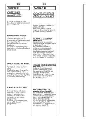 Page 3030
ES
CAPÍTULO 11
CONSEJOS ÚTILES
PARA EL USUARIO
Breves sugerencias para la utilización delelectrodoméstico en elrespeto del medio ambientey con el máximo ahorro. 
CARGAR AL MÁXIMO LA LAVADORAPara eliminar eventualesdespilfarros de energía, aguao detergente  serecomienda utilizar lamáxima capacidad decarga de la lavadora.Es posible, ahorrar hasta el50% de energía con unacarga llena efectuada enuna única colada, respectoa dos coladas a 1/2 carga. 
CUANDO SIRVE REALMENTE EL PRELAVADO?Solamente para...