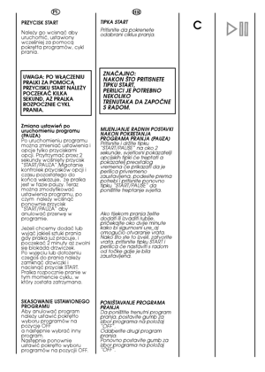 Page 2626
C
HR 
TIPKA START  
Pritisnite da pokrenete odabrani ciklus pranja.
ZNAâAJNO: NAKON ·TO PRITISNETETIPKU START, PERILICI JE POTREBNONEKOLIKO TRENUTAKA DA ZAPOâNES RADOM.
MIJENJANJE RADNIH POSTAVKI NAKON POKRETANJAPROGRAMA PRANJA (PAUZA) Pritisnite i drÏite tipku“START/PAUSE” na oko 2sekunde, svjetlosni pokazateljiopcijskih tipki çe treptati apokazatelj preostalogvremena çe prikazati da jeperilica privremenozaustavljena, podesite premapotrebi i pritisnite ponovnotipku “START/PAUSE” daponi‰tite treptanje...