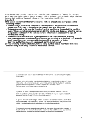 Page 79Z zastrzezeniem prawa do modyfikacji technicznych i ewentualnych bäëdów drukarskich. 
Candy kuçanski uredjaji namijenjeni su iskljuãivo za kori‰tenje u domaçinstvu. Ako Ïelite odnosno namjeravate upotrebljavati koji Candy kuçanski uredjaj uprofesionalne svrhe, prethodno se posavjetujte s dobavljaãem! Perilicu rublja koristite samo prema uputama!  
V˘robce se omlouvá za pﬁípadné tiskové chyby v tomto návodû k pouÏití. 
Dále si v˘robce vyhrazuje právo provést potﬁebné zmûny na sv˘ch v˘robcích,   které...