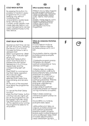 Page 3030
E
HR
TIPKA HLADNO PRANJE 
Pritiskom na ovu tipku moguçe je svaki program pretvoriti uhladno pranje, bez mijenjanjaostalih karakteristika (razinavode, vrijeme, ritam pranja,itd...).Zavjese, manje sagove, ruãnoizradjene osjetljive tkanine iodjeçu nepostojanih bojamoÏete sigurno pratizahvaljujuçi ovoj novojmoguçnosti.
TIPKA ZA ODGODU POâETKA PRANJAS ovom tipkom moÏe sepodesiti vrijeme odgodepoãetka pranja od 3, 6 ili 9sati.  
Da podesite vrijeme odgode poãetka pranja postupitekako slijedi:  
-Odaberite...