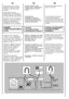 Page 19min 50 cm max 85 cm 
+2,6 mt max
max 100 cm
min 4 cm
19
HU
Az ábrán látható módon rögzítse alulra a hullámlemezt.Csatlakoztassa a tömlŒt acsapra. 
A készüléket új tömlŒgarnitúrával kell avízhálózatra csatlakoztatni. A régi tömlŒgarnitúrákat nemszabad újra használni. 
FONTOS! NE NYISSA KI EZZELEGYIDEJÙLEG A CSAPOT. 
Állítsa a mosógépet a fal mellé. Akassza a kifolyócsövet a kádperemére úgy, hogy a csŒ netekeredjen vagy necsavarodjon meg. 
Ennél jobb megoldás az, ha a kifolyócsövet olyan fix...